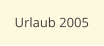Urlaub 2005