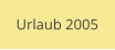 Urlaub 2005